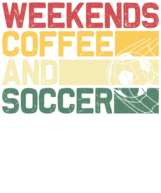 Weekends, coffee, Soccer